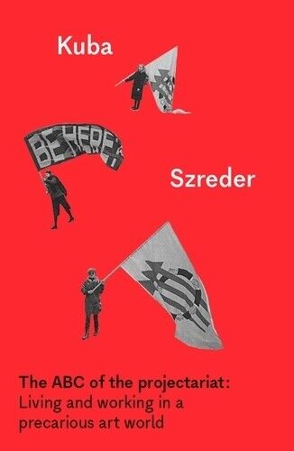 Kuba Szreder The ABC of the Projectariat (Tascabile) Whitworth Manuals