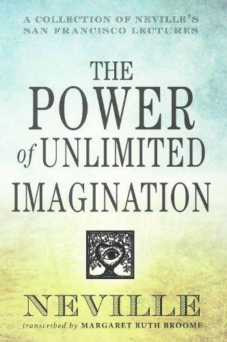 Neville Goddard The Power of Unlimited Imagination (Tascabile)