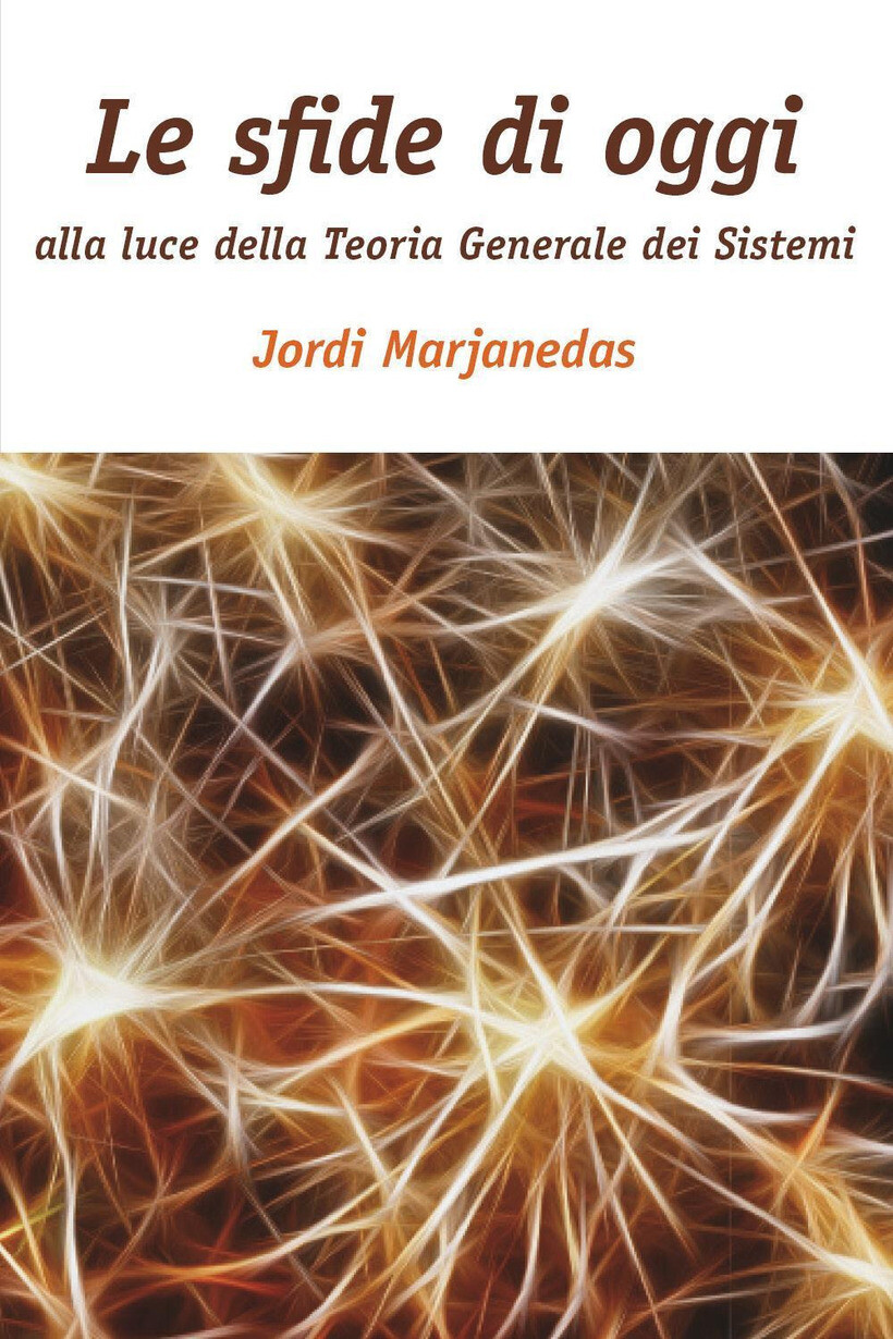 SFIDE DI OGGI ALLA LUCE DELLA TEORIA GENERALE DEI SISTEMI (LE) - MARJANEDAS