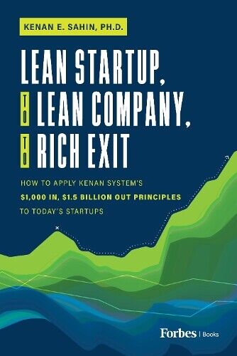 Kenan E. Sahin Lean Startup, to Lean Company, to Rich Exit (Copertina rigida)