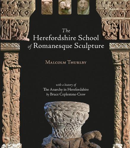 Malcolm Thurlby Bruce Coples The Herefordshire School of Romanesque  (Tascabile)