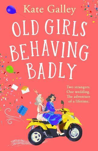 Kate Galley Old Girls Behaving Badly (Tascabile)