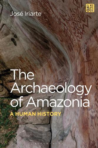 José Iriarte The Archaeology of Amazonia (Tascabile)