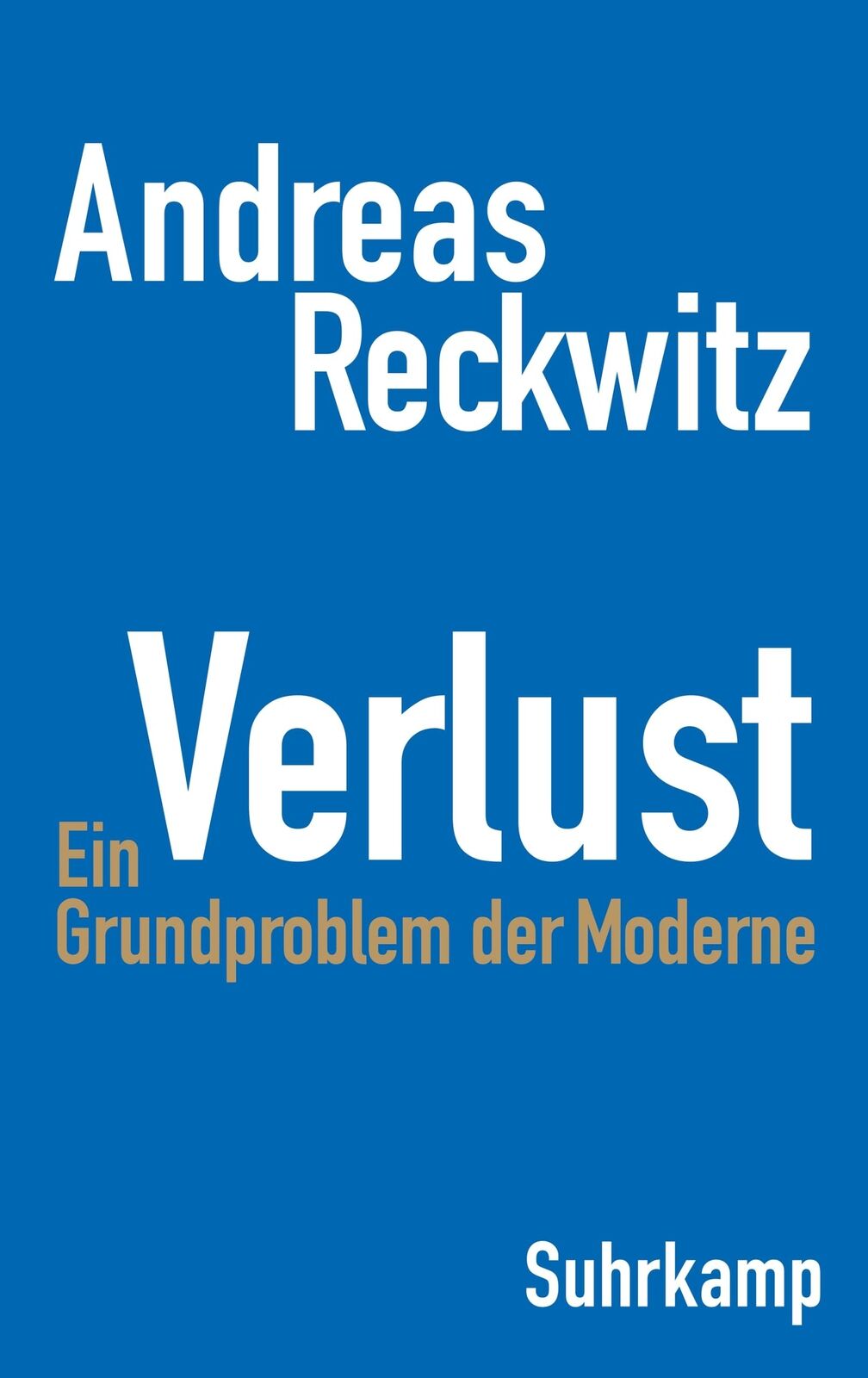 Andreas Reckwit Verlust: Ein Grundproblem der Moderne   Die e (Copertina rigida)
