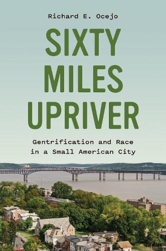 Richard E. Ocejo Sixty Miles Upriver (Copertina rigida)