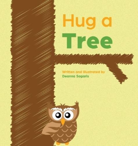 Deanna Sagaris Hug a Tree (Copertina rigida)
