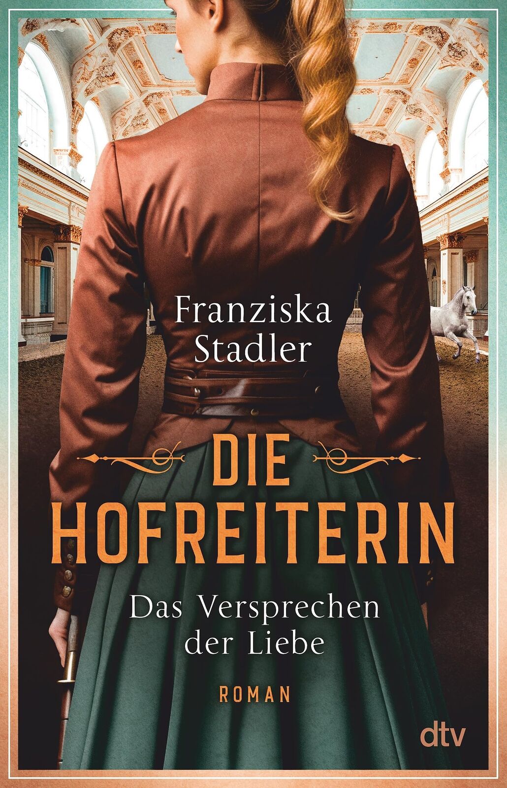 Franziska Stadl Die Hofreiterin – Das Versprechen der Liebe: Roman   (Tascabile)