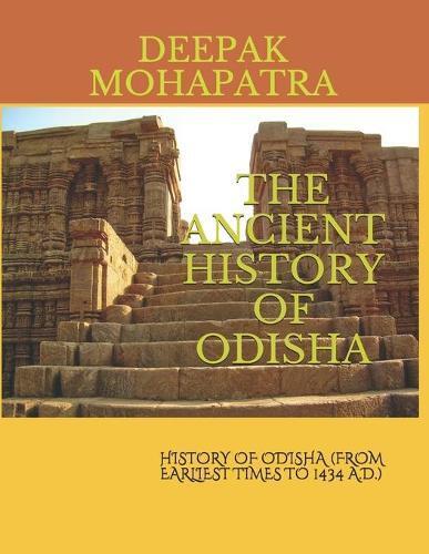 Deepak Mohapatra The Ancient History of Odisha (Tascabile)