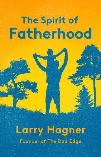 Larry Hagner The Spirit of Fatherhood (Tascabile)