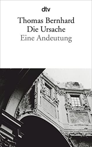 Thomas Bernhard Die Ursache: Eine Andeutung (Tascabile)