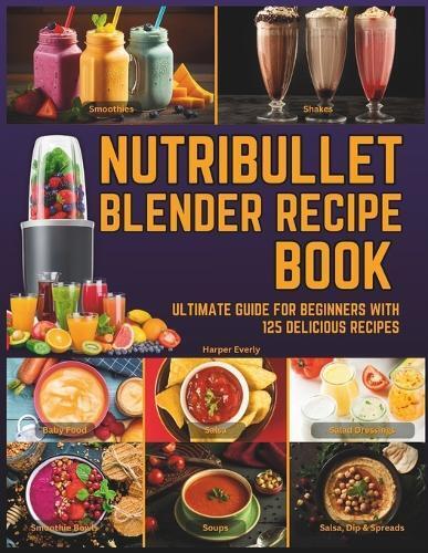 Harper Everly Nutribullet Blender Recipe Book (Tascabile)