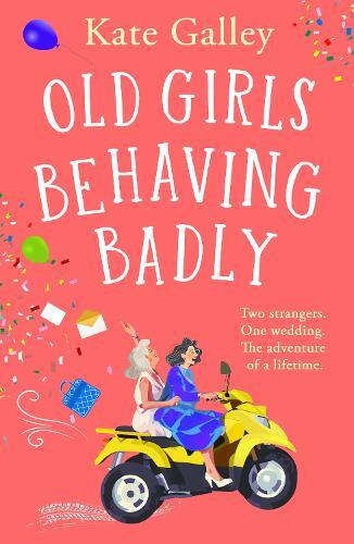 Kate Galley Old Girls Behaving Badly (Copertina rigida)