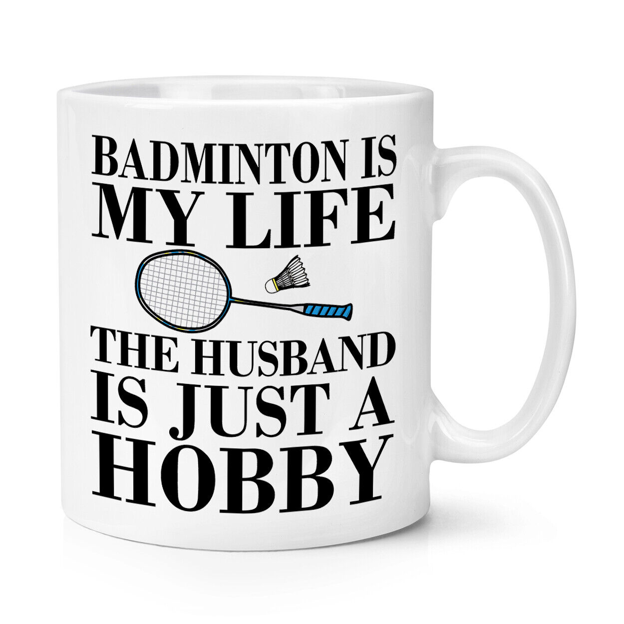 Badminton Is My Life The Marito È solo Un Hobby 284ml Tazza Funny Valentines