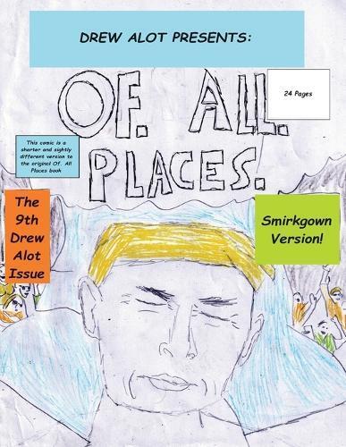 Drew Alot Of. All. Places (Smirkgown Version) (Tascabile)