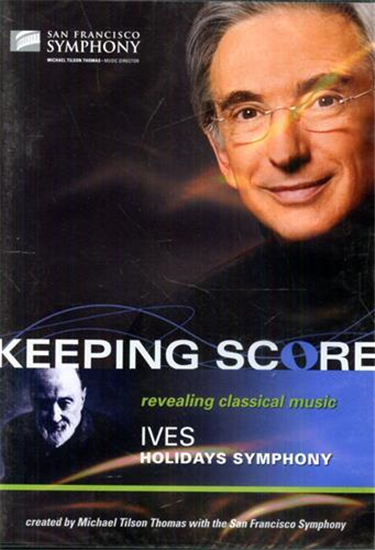 Ives,Charles. - Keeping Score. Revealing Classical Music. Holidays Symphony. San