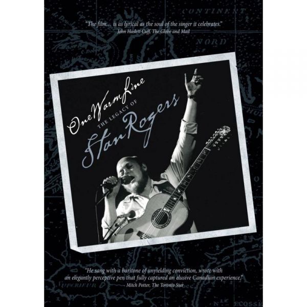 Stan Rogers: One Warm Line - The Legacy of Stan Rogers (DVD) Stan Rogers