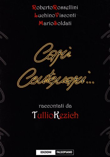 Cari Centenari... Rossellini, Soldati, Visconti
