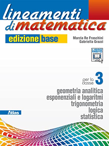 Lineamenti Di Matematica. Ediz. Base. Per Le Scuole Superiori. Con E-Book. Con Espansione Online. Geometria Analitica-Esponenziali E Logaritmi (Vol. 1