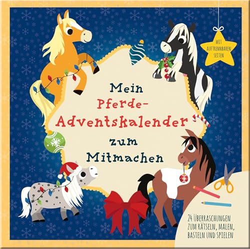 Mein Mein Pferde-Adventskalender Zum Mitmachen: Adventskalenderbuch Für Kinder Ab 5 Jahren Mit Auftrennbaren Seiten