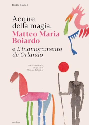 Acque Della Magia. Matteo Maria Boiardo E L’Inamoramento De Orlando
