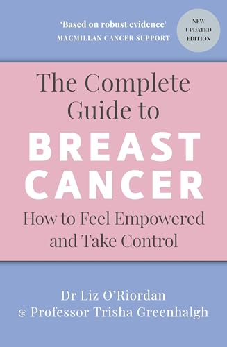 The Complete Guide To Breast Cancer: How To Feel Empowered And Take Control