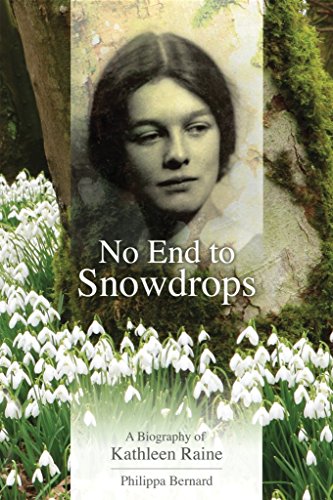 No End To Snowdrops: A Biography Of Kathleen Raine