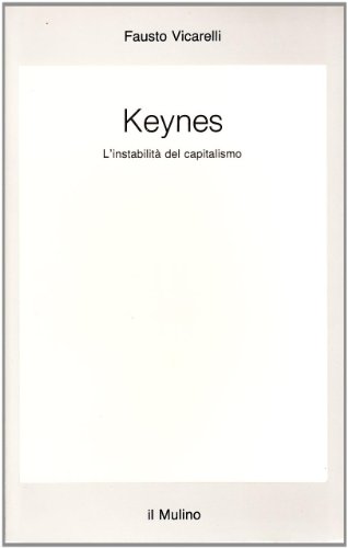 Keynes. L'Instabilità Del Capitalismo