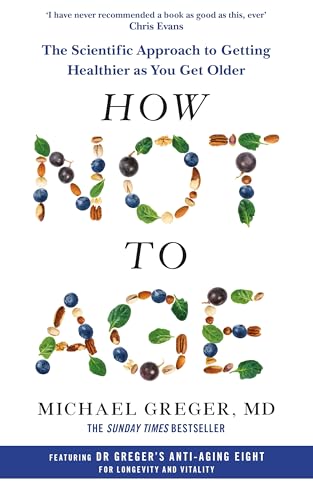 How Not To Age: The Scientific Approach To Getting Healthier As You Get Older