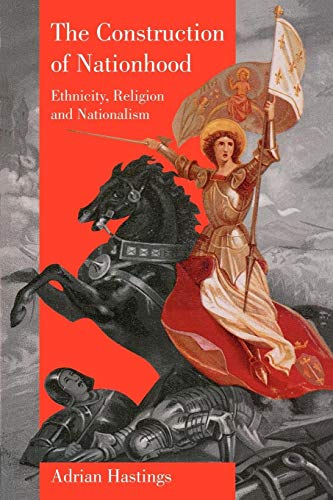The Construction Of Nationhood: Ethnicity, Religion And Nationalism