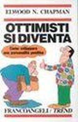 Ottimisti Si Diventa. Come Sviluppare Una Personalità Positiva