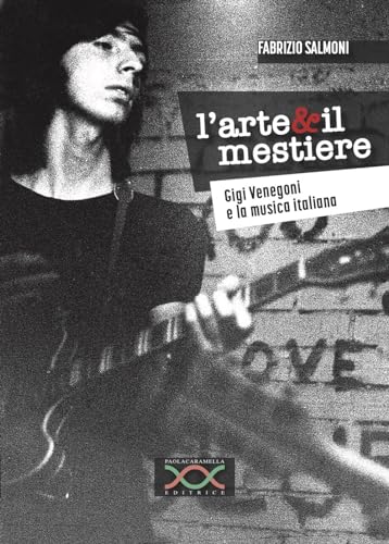 L'Arte & Il Mestiere. Gigi Venegoni E La Musica Italiana