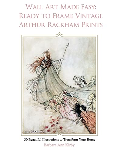 Wall Art Made Easy: Ready To Frame Vintage Arthur Rackham Prints: 30 Beautiful Illustrations To Transform Your Home: 1