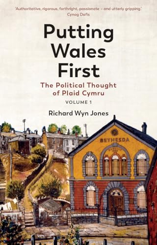 Putting Wales First: The Political Thought Of Plaid Cymru