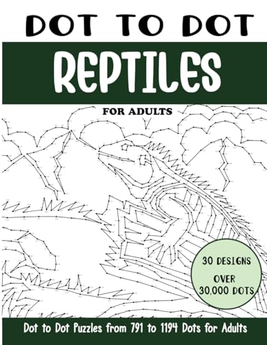 Dot To Dot Reptiles For Adults: Reptiles Connect The Dots Book For Adults (Over 30000 Dots)