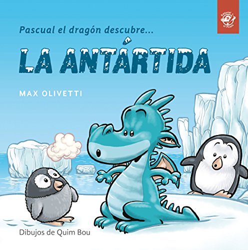 Pascual El Dragón Descubre La Antártida: Libro Para Niños En Letra Ligada, Manuscrita O Cursiva: Libro Infantil Interactivo Para Explicar A Partir De 