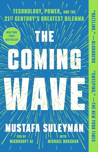 The Coming Wave (Export Edition): Technology, Power, And The Twenty-First Century'S Greatest Dilemma