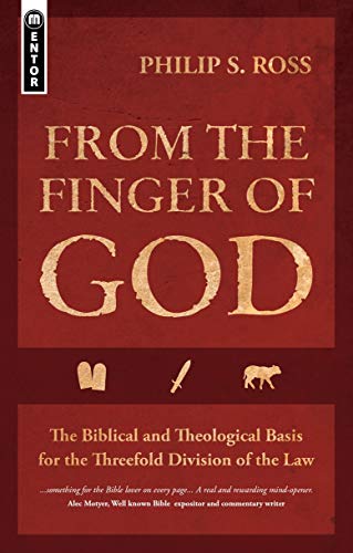 From The Finger Of God: The Biblical And Theological Basis For The Threefold Division Of The Law