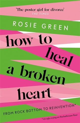 How To Heal A Broken Heart: From Rock Bottom To Reinvention (Via Ugly Crying On The Bathroom Floor)