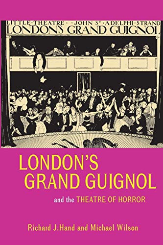 London'S Grand Guignol And The Theatre Of Horror