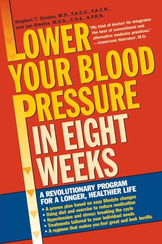 Lower Your Blood Pressure In Eight Weeks: A Revolutionary Program For A Longer, Healthier Life