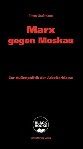 Marx Gegen Moskau: Zur Außenpolitik Der Arbeiterklasse