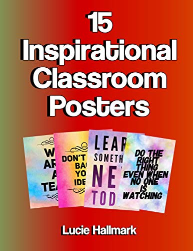 15 Inspirational Classroom Posters: School Classroom And Teacher Decorations - 11 X 8.5"