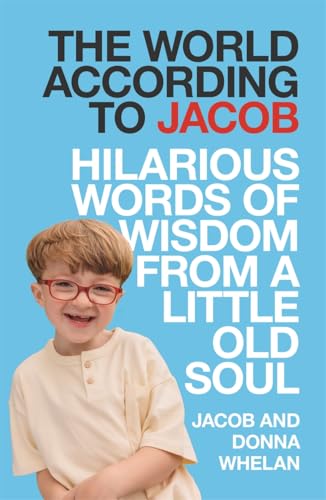 The World According To Jacob: Hilarious Words Of Wisdom From A Little Old Soul