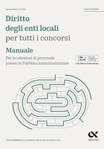 Diritto Degli Enti Locali Per Tutti I Concorsi. Manuale. Per Le Selezioni Di Personale Presso La Pubblica Amministrazione. Ediz. Mydesk. Con Contenuto