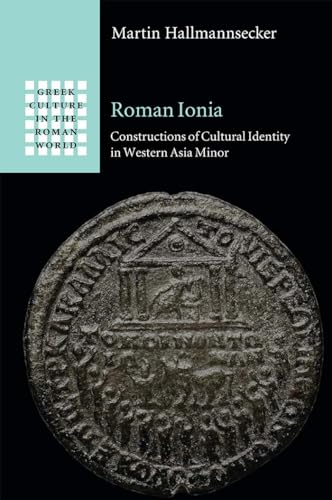 Roman Ionia: Constructions Of Cultural Identity In Western Asia Minor