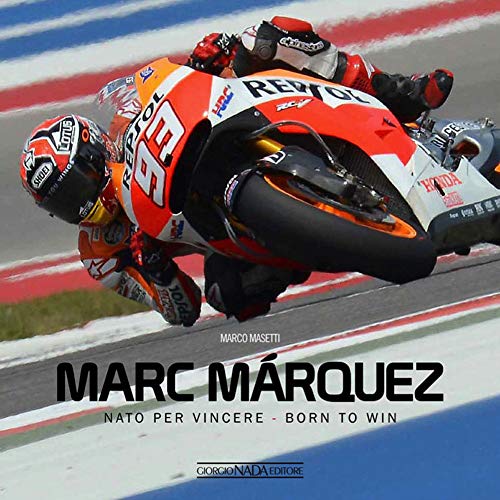 Marc Marquez: Nato Per Vincere. Ediz. Bilingue Italiano/Inglese
