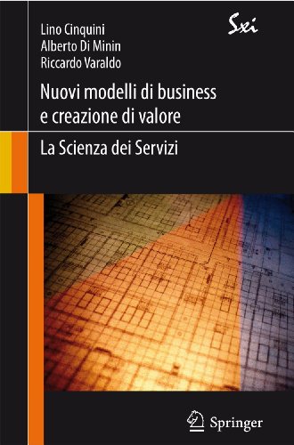 Nuovi Modelli Di Business E Creazione Di Valore:: La Scienza Dei Servizi (Sxi - Springer For Innovation / Sxi - Springer Per L'Innovazione) (Italian E