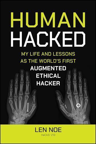 Human Hacked: My Life And Lessons As The World'S First Augmented Ethical Hacker