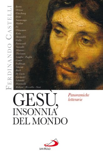 Gesù, Insonnia Del Mondo. Panoramiche Letterarie