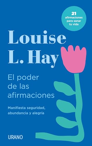 El Poder De Las Afirmaciones/ 21 Days To Master Affirmations: Manifiesta Seguridad, Abundancia Y Alegria: 21 Afirmaciones Para Sanar Tu Vida